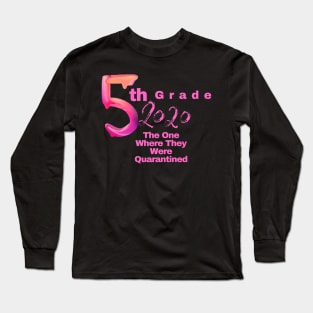 5th Grade 2020 The One Where They Were Quarantined Long Sleeve T-Shirt